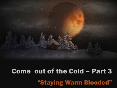 Come Out of the Cold - Pt 3